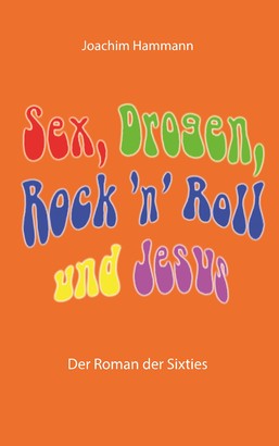 Sex, Drogen, Rock 'n' Roll und Jesus