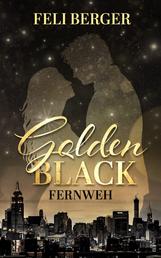 Golden Black: Fernweh