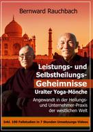 Bernward Rauchbach: Leistungs- und Selbstheilungs-Geheimnisse Uralter Yoga-Mönche 
