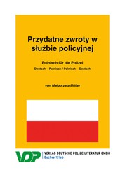 Polnisch für die Polizei / Przydatne zwroty w służbie policyjnej - Deutsch – Polnisch / Polnisch – Deutsch