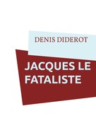 Denis Diderot: JACQUES LE FATALISTE 