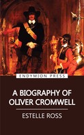 Estelle Ross: A Biography of Oliver Cromwell 