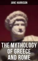Jane Harrison: The Mythology of Greece and Rome 