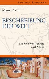 Beschreibung der Welt - Die Reise von Venedig nach China 1271-1295