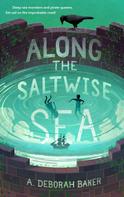 A. Deborah Baker: Along the Saltwise Sea 
