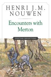 Encounters with Merton - Spiritual Reflection