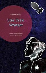 Star Trek: Voyager - Überblicke, Gedanken und Analysen zur siebenjährigen Sci-Fi-Odyssee