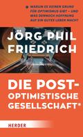 Jörg Phil Friedrich: Die postoptimistische Gesellschaft ★★★★★