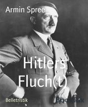 Hitlers Fluch(t) - Teil 1