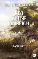 Gottfried Keller: Der grüne Heinrich. Band Zwei 