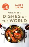 James Steen: The 50 Greatest Dishes of the World 