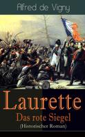 Alfred de Vigny: Laurette - Das rote Siegel (Historischer Roman) 
