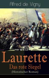 Laurette - Das rote Siegel (Historischer Roman) - Eine Geschichte aus den Napoleonischen Kriegen