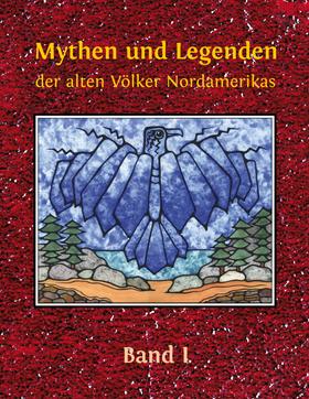 Mythen und Legenden der alten Völker Nordamerikas