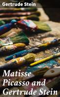 Gertrude Stein: Matisse Picasso and Gertrude Stein 