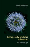 Juergen von Rehberg: Georg, Jolly und das Pila-Virus 