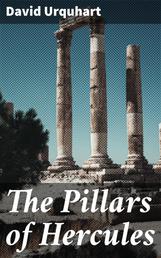 The Pillars of Hercules - A Narrative of Travels in Spain and Morocco in 1848; vol. 1