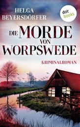 Die Morde von Worpswede - Kriminalroman | Packende Regio-Spannung inmitten des Teufelsmoors