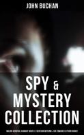 John Buchan: Spy & Mystery Collection: Major-General Hannay Novels, Dickson McCunn & Sir Edward Leithen Books 