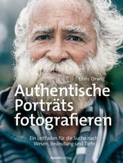 Authentische Porträts fotografieren - Ein Leitfaden für die Suche nach Wesen, Bedeutung und Tiefe