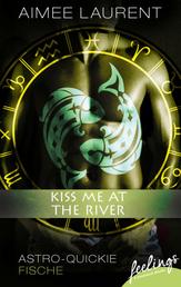 Kiss me at the River! - Astro-Quickie: Fische