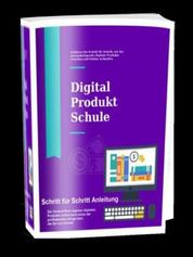 Digital Produkt Schule - Wie bauen Sie ein Unternehmen auf, das digitale Produkte online verkauft?
