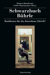 Schwarzbuch Bührle - Raubkunst für das Kunsthaus Zürich?