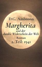 Margherita und der dunkle Widerschein der Welt - 2. Teil: 1941
