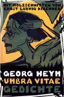 Georg Heym: Umbra vitae. Gedichte. Mit Holzschnitten von Ernst Ludwig Kirchner 