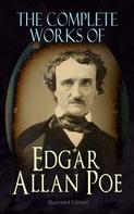 Edgar Allan Poe: The Complete Works of Edgar Allan Poe (Illustrated Edition) 