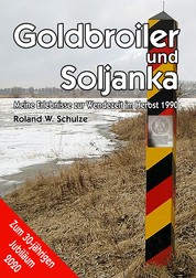 Goldbroiler und Soljanka - Meine Erlebnisse zur Wendezeit im Herbst 1990