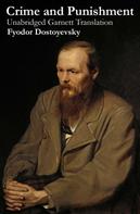 Fyodor Dostoyevsky: Crime and Punishment (Unabridged Garnett Translation) 