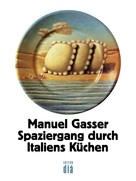 Manuel Gasser: Spaziergang durch Italiens Küchen ★★★★★
