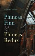 Anthony Trollope: Phineas Finn & Phineas Redux 