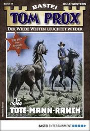 Tom Prox 14 - Western - Die Tote-Mann-Ranch