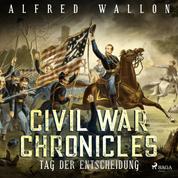 Tag der Entscheidung - Civil War Chronical 3 (Ungekürzt)