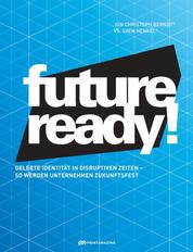 Future-ready! - Gelebte Identität in disruptiven Zeiten - so werden Unternehmen zukunftsfest