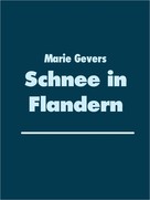 Marie Gevers: Schnee in Flandern 