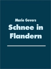 Schnee in Flandern - Band 1 aus der Reihe Flämische Erzählungen