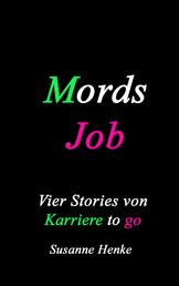Mordsjob - Vier Stories von Karriere to go