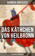 Heinrich von Kleist: Das Käthchen von Heilbronn (Historisches Ritterschauspiel) 