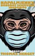 Thomas Herget: Napalmjenny. Bonobos schmusen inkognito 
