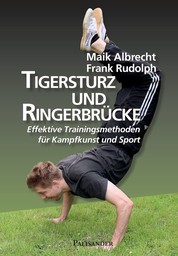 Tigersturz und Ringerbrücke - Effektive Trainingsmethoden für Kampfkunst und Sport