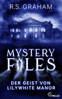 R.S. Graham: Mystery Files - Der Geist von Lilywhite Manor ★★★★