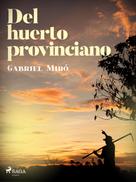 Gabriel Miró: Del huerto provinciano 