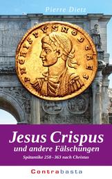 Jesus Crispus - und andere Fälschungen