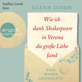 Wie ich dank Shakespeare in Verona die große Liebe fand - Eine wahre Geschichte (Gekürzte Lesung)