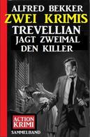 Alfred Bekker: Trevellian jagt zweimal den Killer: Zwei Krimis 