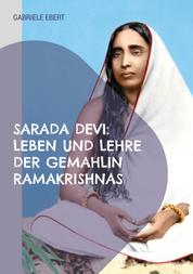 Sarada Devi - Leben und Lehre der Gemahlin Ramakrishnas