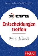Peter Brandl: 30 Minuten Entscheidungen treffen 